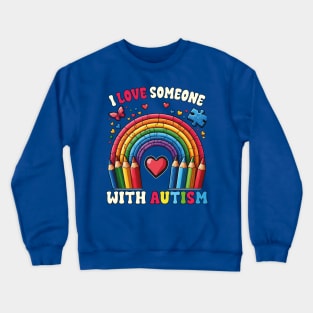 I Love Someone With Autism Awareness Crayons SPED Teacher Crewneck Sweatshirt